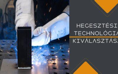 Melyik hegesztési technológiát válasszam? Előnyök, hátrányok és gyakorlati tanácsok mérnököktől